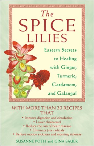Spice Lillie: Eastern Secrets To Healing With Ginger, Tumeric, Cardamom, And Galangal