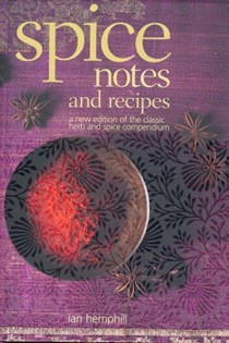Spice Notes and Recipes: A New Edition of the Classic Herb and Spice Compendium
