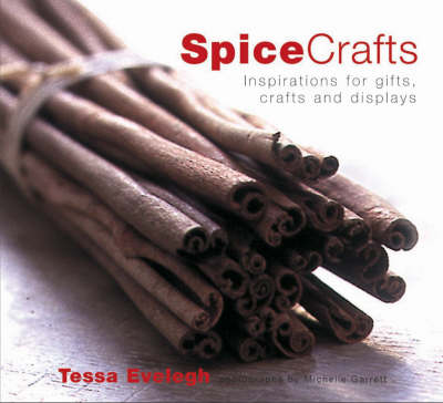 Spicecrafts: Inspirations for Practical Gifts, Crafts and Displays