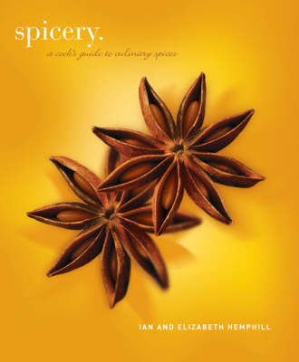 Spicery: A Cook's Guide to Culinary Spices