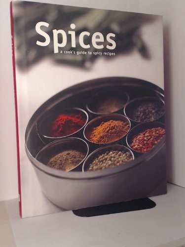 Spices: A Cook's Guide to Spicy Recipes