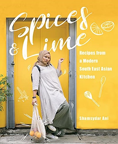 Spices &amp; Lime: Recipes from a Modern Southeast Asian Kitchen