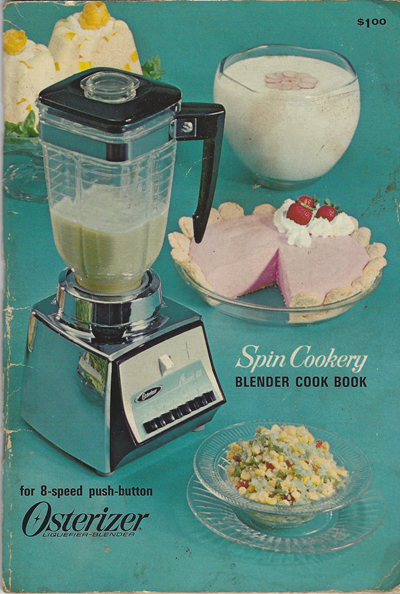 Spin Cookery Blender Cook Book: for 8-speed push-button Osterizer Liquefier-Blender