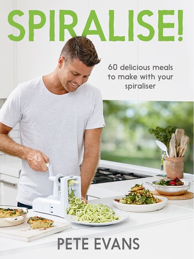 Spiralise!: 60 Delicious Meals to Make with Your Spiraliser