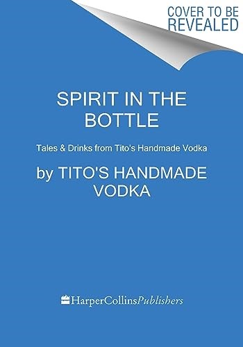 Spirit in a Bottle: Tales & Drinks from Tito's Handmade Vodka