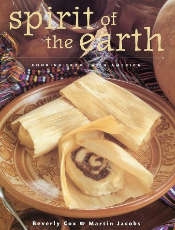 Spirit of the Earth: Cooking from Latin America