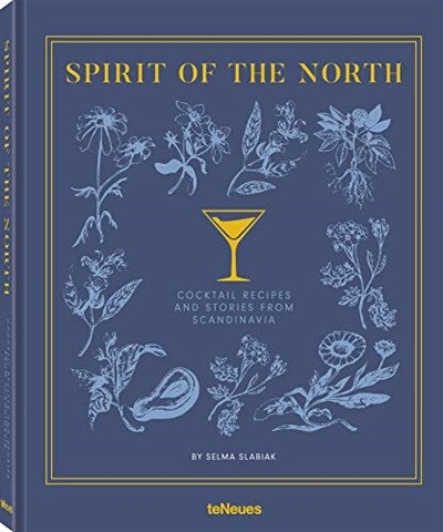 Spirit of the North: Cocktail Recipes and Stories From Scandinavia