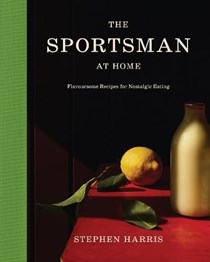 Sportsman at Home: Flavourful Recipes for the Best of Simple, Seasonal Eating