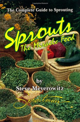 Sprouts The Miracle Food: The Complete Guide to Sprouting