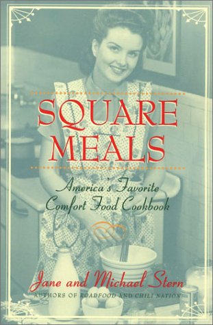 Square Meals: America's Favorite Comfort Food Cookbook