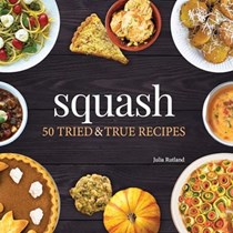 Squash: 50 Tried and True Recipes (Nature's Favorite Foods Cookbooks)