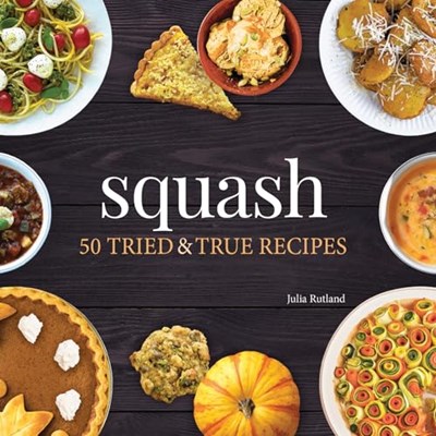 Squash: 50 Tried and True Recipes (Nature's Favorite Foods Cookbooks)