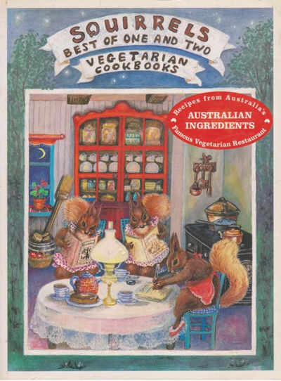 Squirrels Best of One and Two Vegetarian Cookbooks: Recipes from Australia's Famous Vegetarian Restaurant