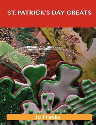St. Patrick's Day Greats: Delicious St. Patrick's Day Recipes, The Top 72 St. Patrick's Day Recipes