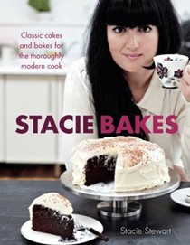 Stacie Bakes: Classic Cakes and Bakes for the Thoroughly Modern Cook