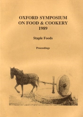 Staple Foods: Proceedings of the Oxford Symposium on Food and Cookery 1989