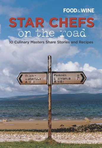 Star Chefs On The Road: 10 Culinary Masters Share Stories And Recipes