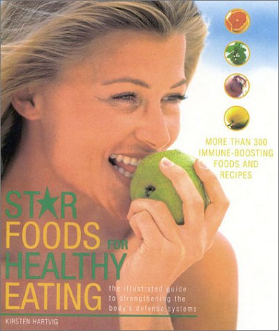 Star Foods For Healthy Eating: The Illustrated Guide To Strengthening The Body's Defense
