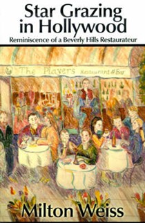 Star Grazing in Hollywood: Reminiscence of a Beverly Hills Restaurateur (recollections and Recipes)