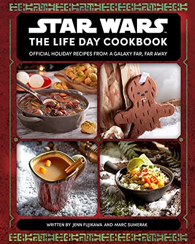 Star Wars: The Life Day Cookbook: Official Holiday Recipes From a Galaxy Far, Far Away