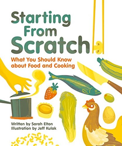 Starting From Scratch: What You Should Know about Food and Cooking