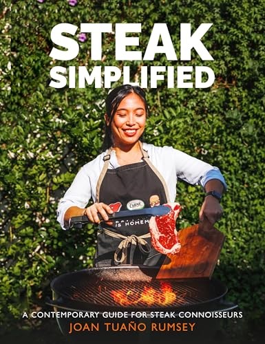 Steak Simplified: A Contemporary Guide for Steak Connoisseurs