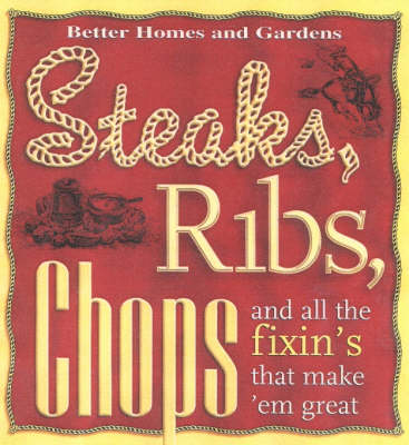 Steaks, Ribs, Chops and All the Fixin's That Make 'em Great