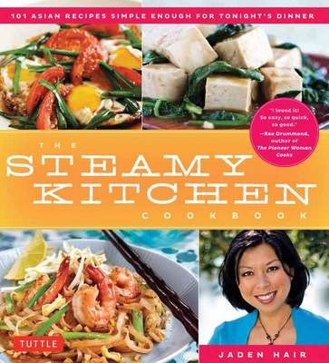 Steamy Kitchen Cookbook: 101 Asian Recipes Simple Enough for Tonight's Dinner