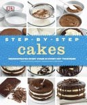 Step-By-Step Cakes: Demonstrates Every Stage in Every Key Technique