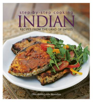 Step by Step Cooking Indian: Recipes From The Land of Smiles
