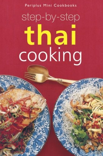 Step-by-Step Thai Cooking (Periplus Mini Cookbooks)