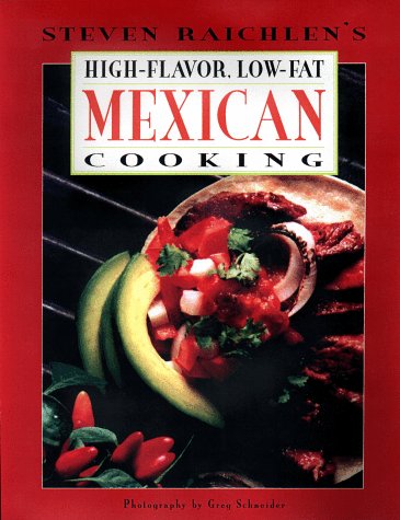 Steven Raichlen's High-Flavor, Low-Fat Mexican Cooking