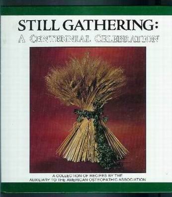 Still Gathering: A Centennial Celebration: A Collection of Recipes from the Auxiliary to the American Osteopathic Association