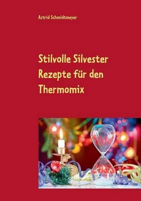 Stilvolle Silvester Rezepte Fur Den Thermomix