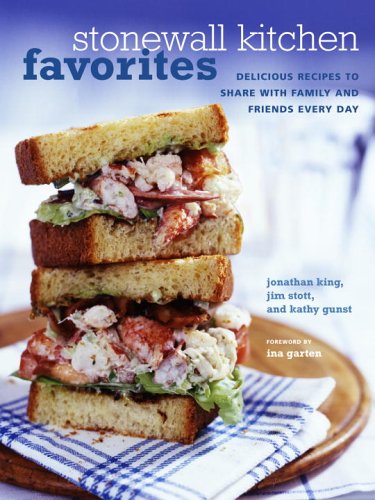 Stonewall Kitchen Favorites: Delicious Recipes To Share With Family And Friends Every Day