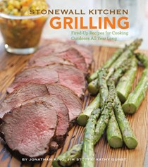 Stonewall Kitchen Grilling: Fired-Up Recipes for Cooking Outdoors All Year Long