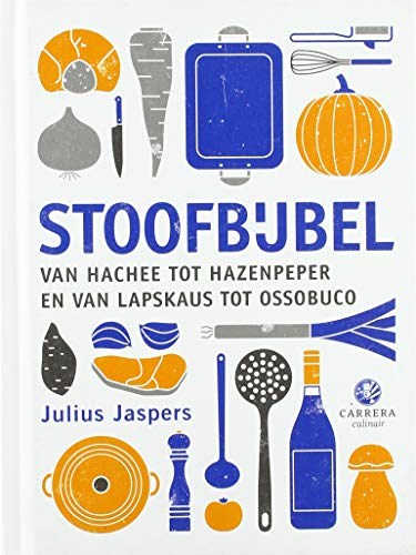 Stoofbijbel: van hachee tot hazenpeper en van lapskaus tot ossobuco (Dutch Edition)
