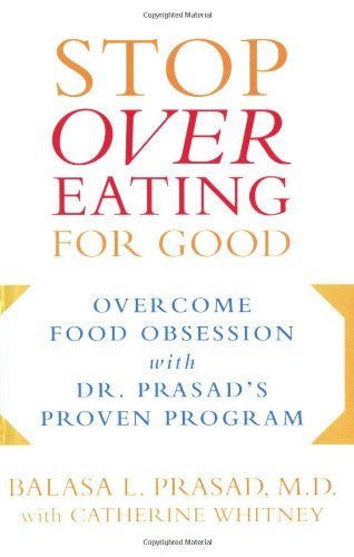 Stop Overeating For Good: Overcome Food Obsession With Dr. Prasad's Proven Program