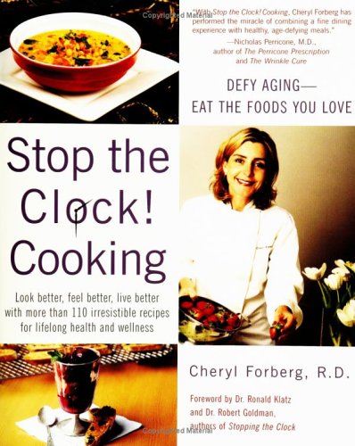 Stop The Clock! Cooking: Defy Aging -- Eat The Foods You Love
