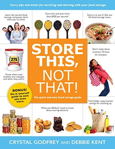 Store This, Not That!: The Quick and Easy Food Storage Guide (Family Preparedness Books)