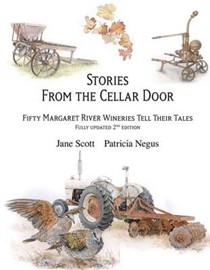 Stories from the Cellar Door: Fifty Margaret River Wineries Tell Their Tales