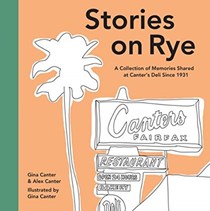 Stories on Rye: A Collection of Memories Shared at Canter’s Deli Since 1931