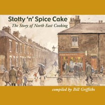 Stotty 'n' Spice Cake: The Story of North East Cooking