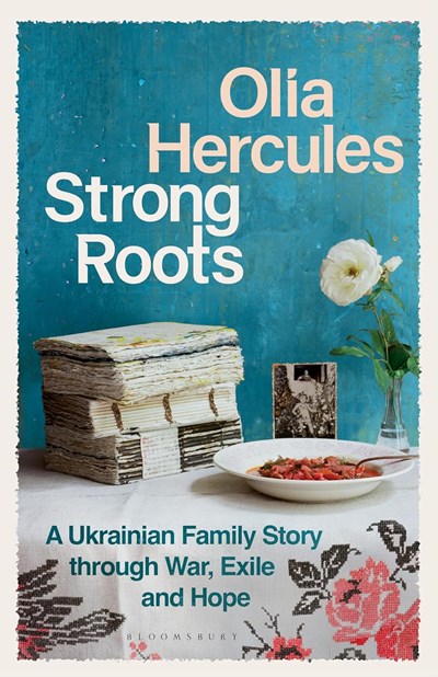 Strong Roots: A Ukrainian Family Story through War, Exile and Hope