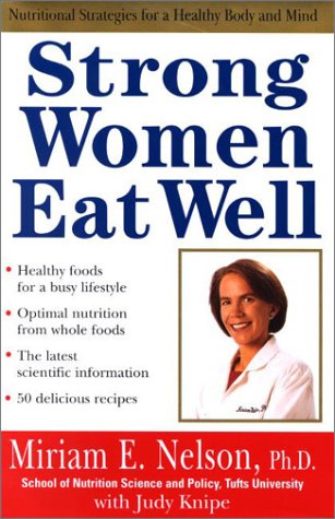 Strong Women Eat Well: Nutritional Strategies For A Healthy Body And Mind