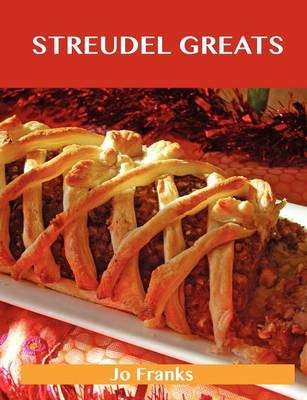 Strudel Greats: Delicious Strudel Recipes, The Top 48 Strudel Recipes