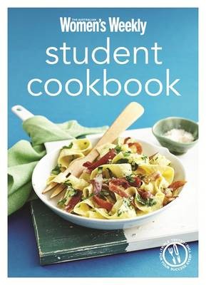 Student Cookbook: Triple-Tested Quick and Easy Recipes, and Comfort Food Just Like Mum Makes