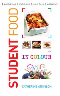 Student Food in Colour: Look and Cook - It's That Easy. Go on, You Deserve It!