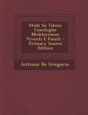 Studi Su Talune Conchiglie Mediterranee Viventi E Fossili - Primary Source Edition