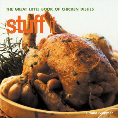 Stuff it: The Great Little Book of Chicken Dishes